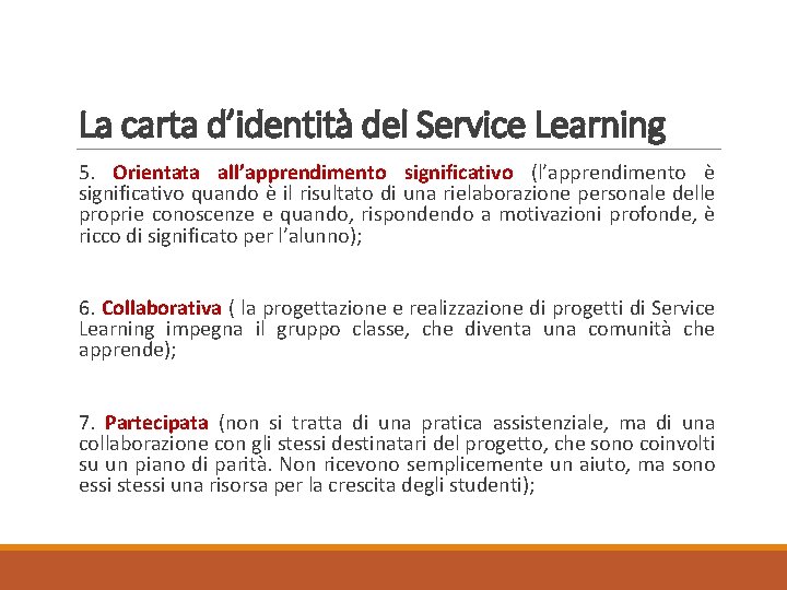 La carta d’identità del Service Learning 5. Orientata all’apprendimento significativo (l’apprendimento è significativo quando