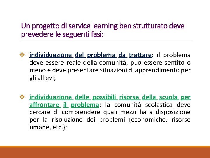 Un progetto di service learning ben strutturato deve prevedere le seguenti fasi: v individuazione