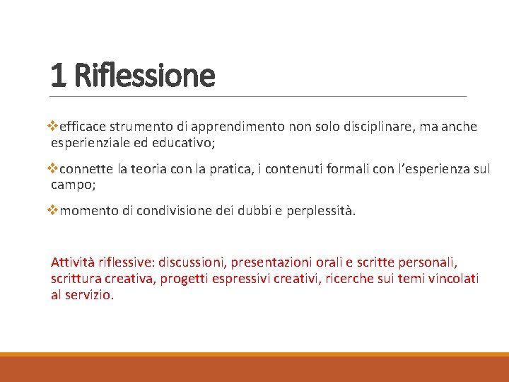 1 Riflessione vefficace strumento di apprendimento non solo disciplinare, ma anche esperienziale ed educativo;