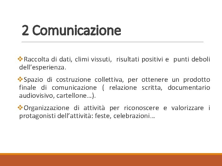 2 Comunicazione v. Raccolta di dati, climi vissuti, risultati positivi e punti deboli dell’esperienza.