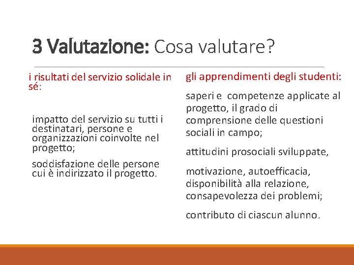 3 Valutazione: Cosa valutare? i risultati del servizio solidale in sé: impatto del servizio