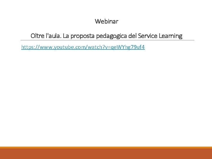 Webinar Oltre l'aula. La proposta pedagogica del Service Learning https: //www. youtube. com/watch? v=qe.