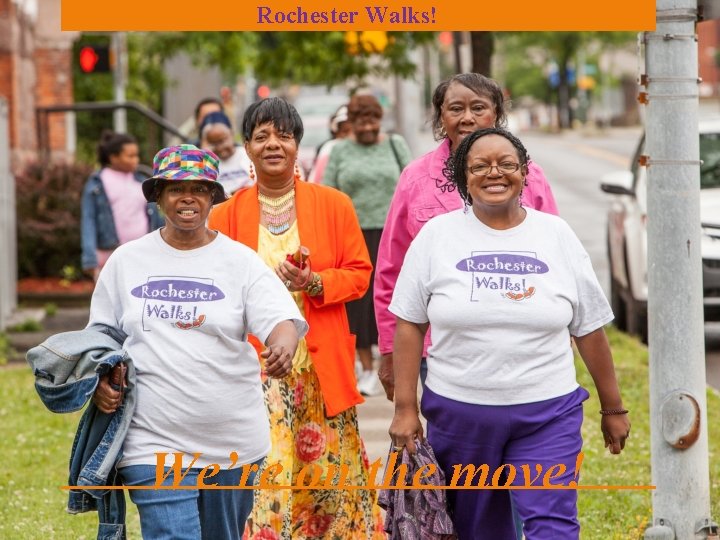 Rochester Walks! We’re on the move! 