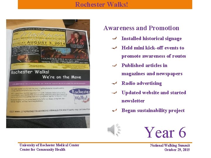 Rochester Walks! Awareness and Promotion Installed historical signage Held mini kick-off events to promote