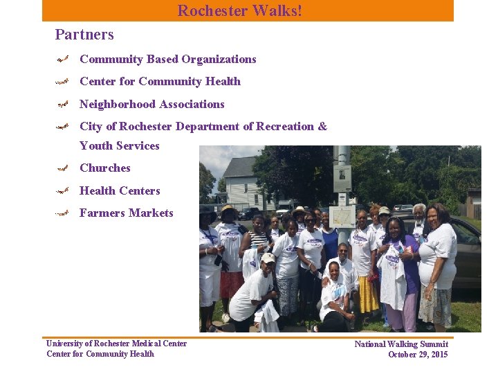 Rochester Walks! Partners Community Based Organizations Center for Community Health Neighborhood Associations City of