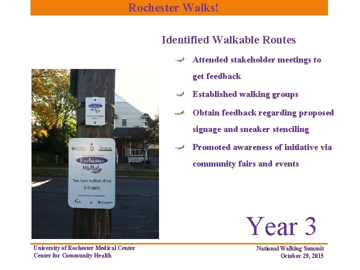 Rochester Walks! Identified Walkable Routes Attended stakeholder meetings to get feedback Established walking groups