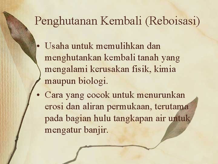 Penghutanan Kembali (Reboisasi) • Usaha untuk memulihkan dan menghutankan kembali tanah yang mengalami kerusakan