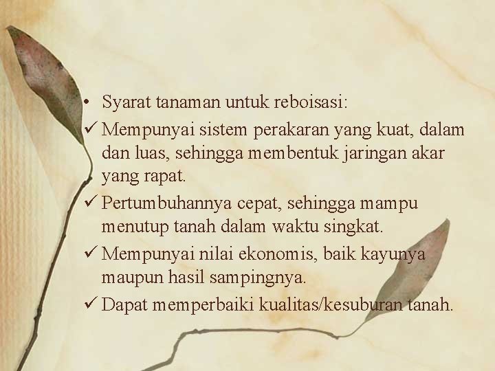  • Syarat tanaman untuk reboisasi: ü Mempunyai sistem perakaran yang kuat, dalam dan