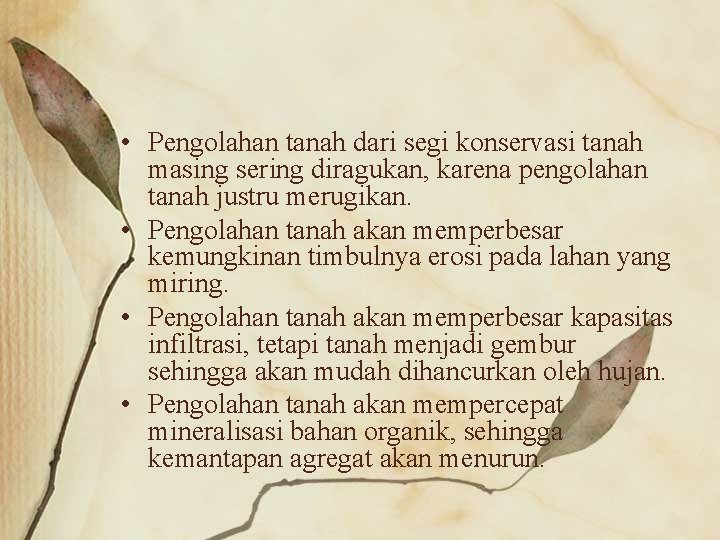  • Pengolahan tanah dari segi konservasi tanah masing sering diragukan, karena pengolahan tanah
