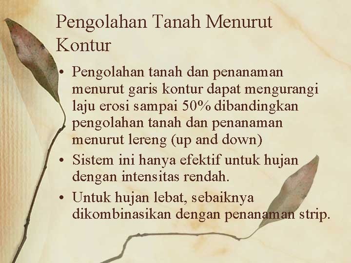 Pengolahan Tanah Menurut Kontur • Pengolahan tanah dan penanaman menurut garis kontur dapat mengurangi