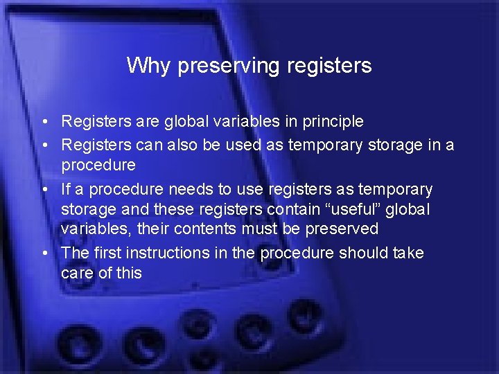 Why preserving registers • Registers are global variables in principle • Registers can also