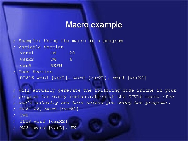 Macro example ; Example: Using the macro in a program ; Variable Section var.