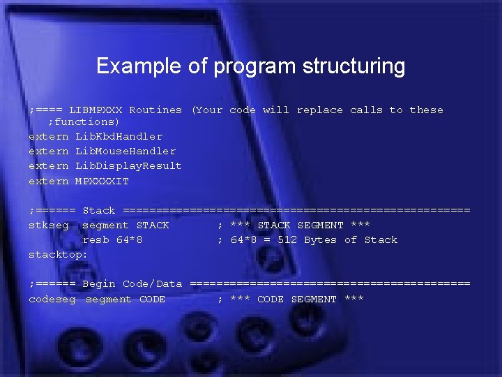 Example of program structuring ; ==== LIBMPXXX Routines (Your code will replace calls to