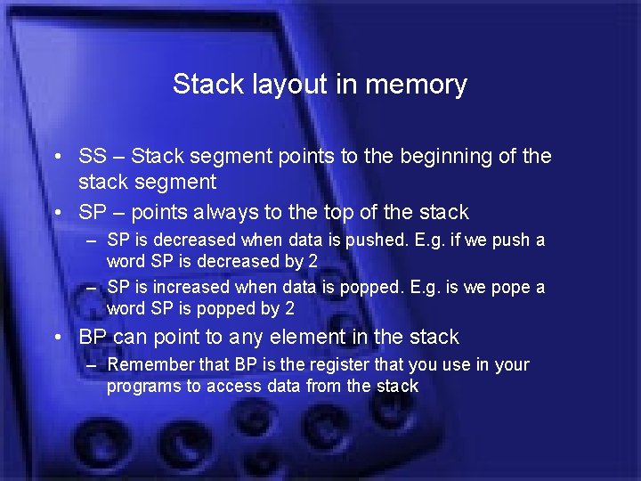 Stack layout in memory • SS – Stack segment points to the beginning of