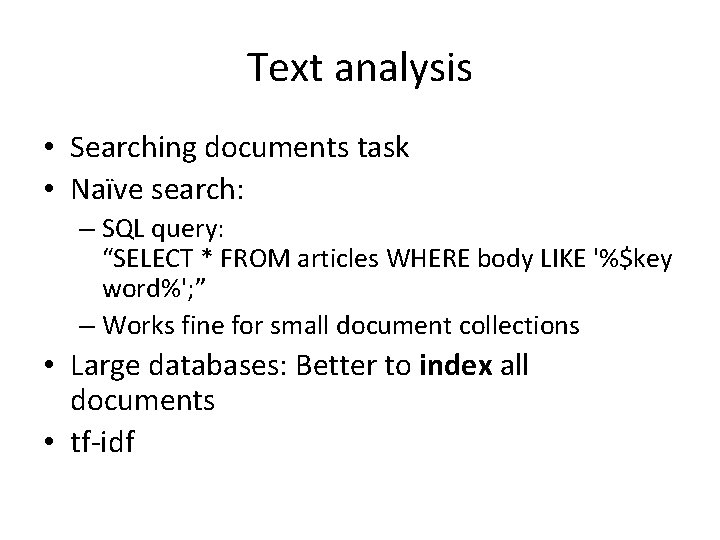 Text analysis • Searching documents task • Naïve search: – SQL query: “SELECT *