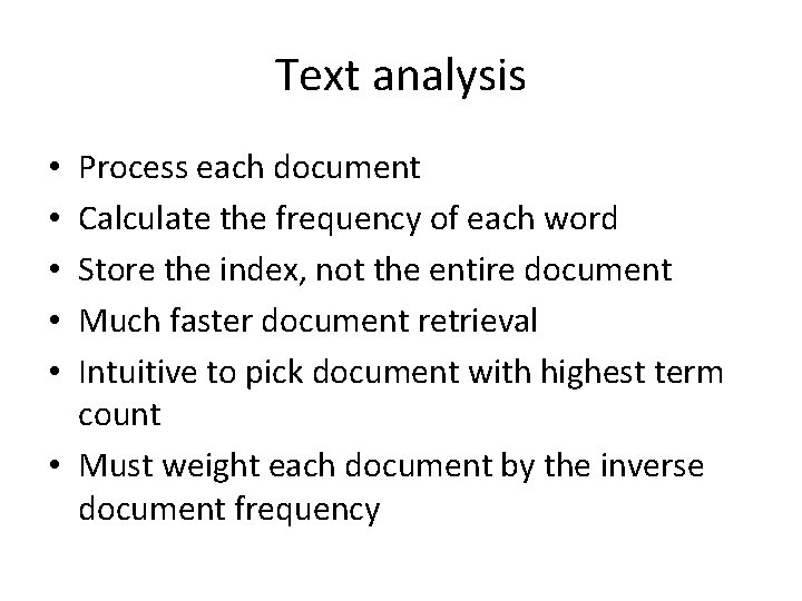 Text analysis Process each document Calculate the frequency of each word Store the index,