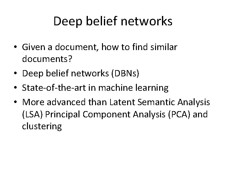 Deep belief networks • Given a document, how to find similar documents? • Deep