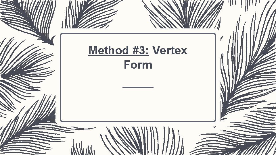 Method #3: Vertex Form 