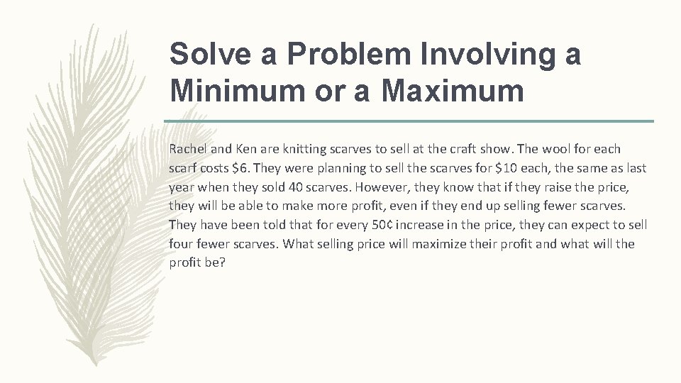 Solve a Problem Involving a Minimum or a Maximum Rachel and Ken are knitting