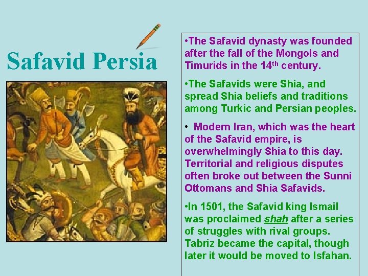 Safavid Persia • The Safavid dynasty was founded after the fall of the Mongols