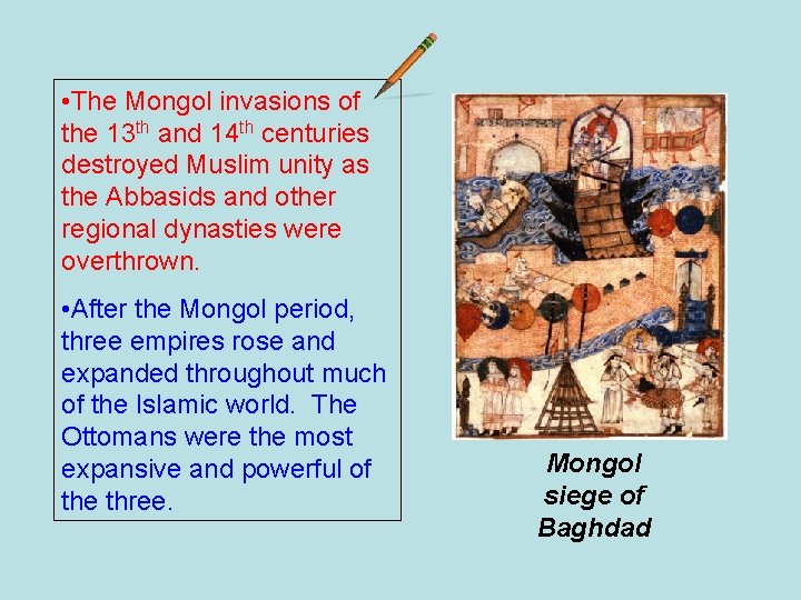  • The Mongol invasions of the 13 th and 14 th centuries destroyed