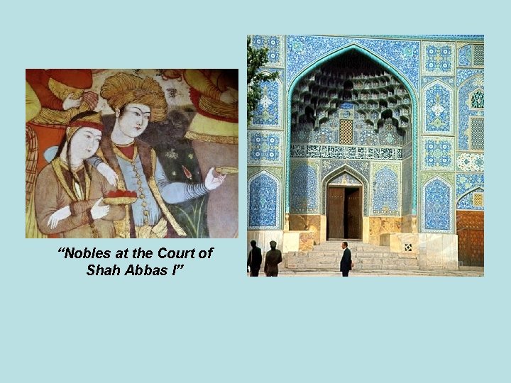 “Nobles at the Court of Shah Abbas I” 