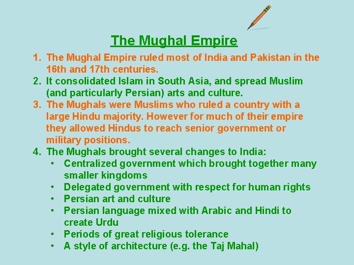 The Mughal Empire 1. The Mughal Empire ruled most of India and Pakistan in