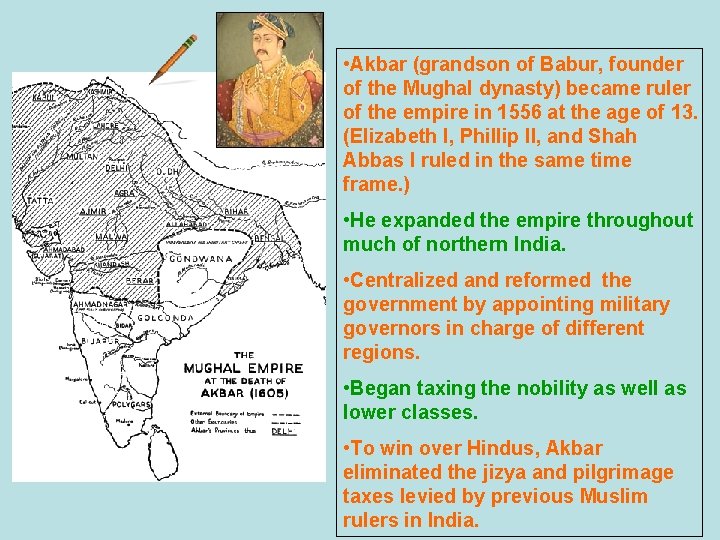  • Akbar (grandson of Babur, founder of the Mughal dynasty) became ruler of