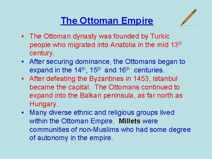 The Ottoman Empire • The Ottoman dynasty was founded by Turkic people who migrated