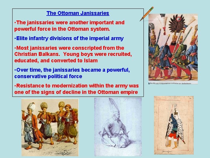 The Ottoman Janissaries • The janissaries were another important and powerful force in the