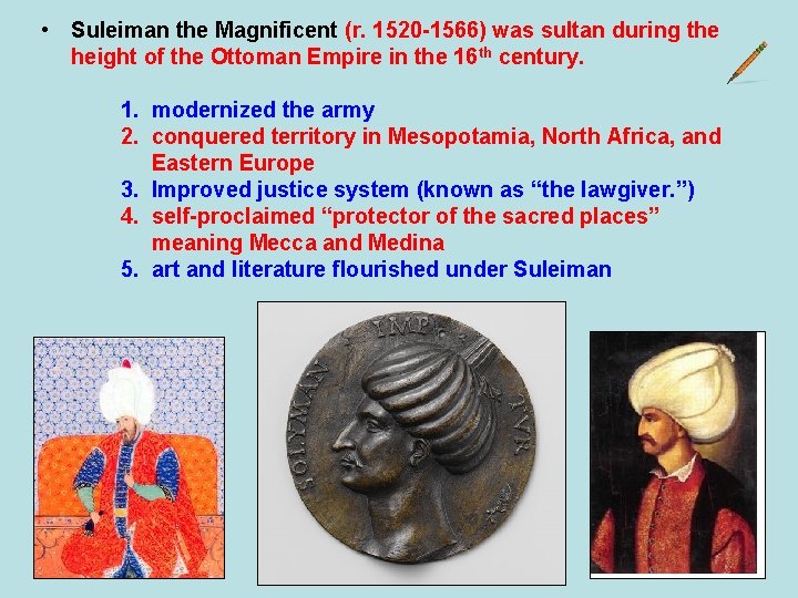  • Suleiman the Magnificent (r. 1520 -1566) was sultan during the height of