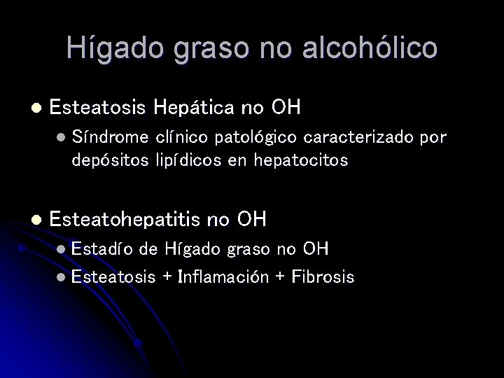 Hígado graso no alcohólico l Esteatosis Hepática no OH l Síndrome clínico patológico caracterizado