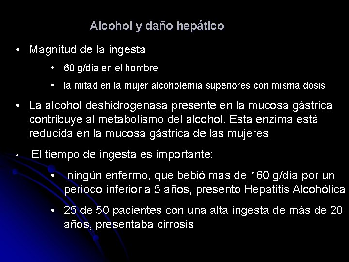 Alcohol y daño hepático • Magnitud de la ingesta • 60 g/día en el