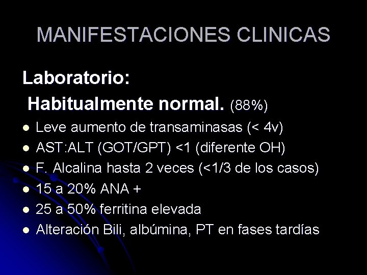 MANIFESTACIONES CLINICAS Laboratorio: Habitualmente normal. (88%) l l l Leve aumento de transaminasas (<