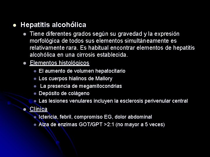 l Hepatitis alcohólica l l Tiene diferentes grados según su gravedad y la expresión