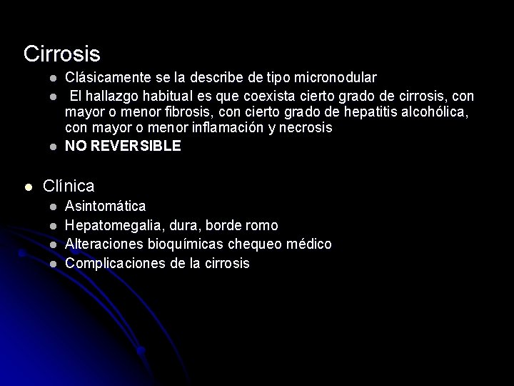 Cirrosis l l Clásicamente se la describe de tipo micronodular El hallazgo habitual es