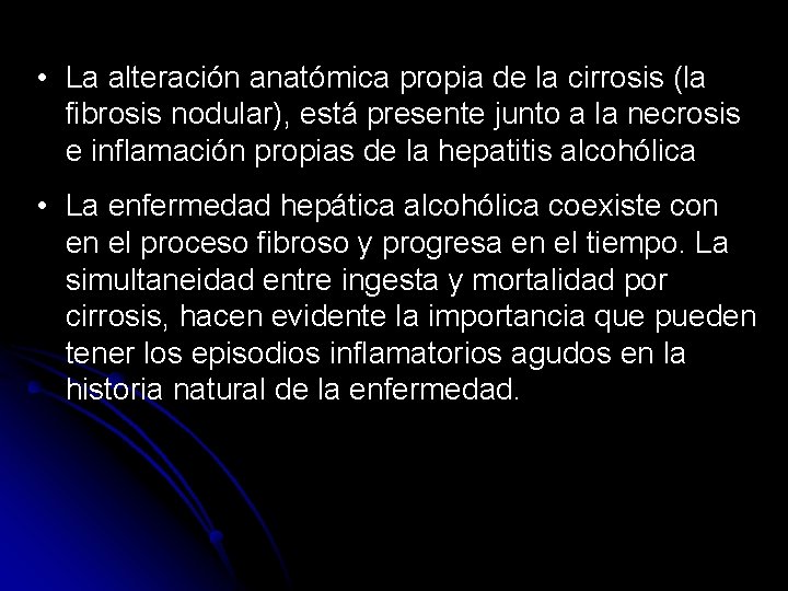  • La alteración anatómica propia de la cirrosis (la fibrosis nodular), está presente