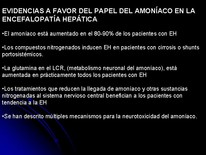 EVIDENCIAS A FAVOR DEL PAPEL DEL AMONÍACO EN LA ENCEFALOPATÍA HEPÁTICA • El amoníaco