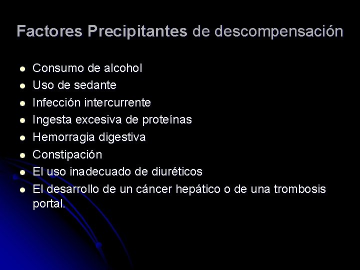 Factores Precipitantes de descompensación l l l l Consumo de alcohol Uso de sedante