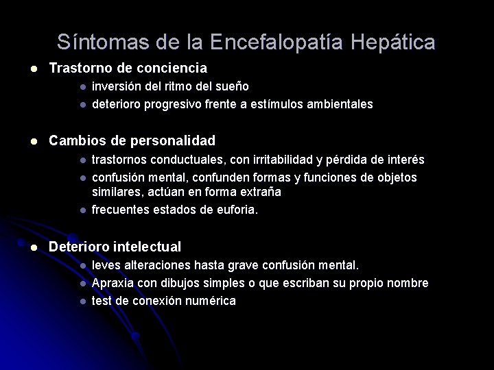 Síntomas de la Encefalopatía Hepática l Trastorno de conciencia l l l Cambios de