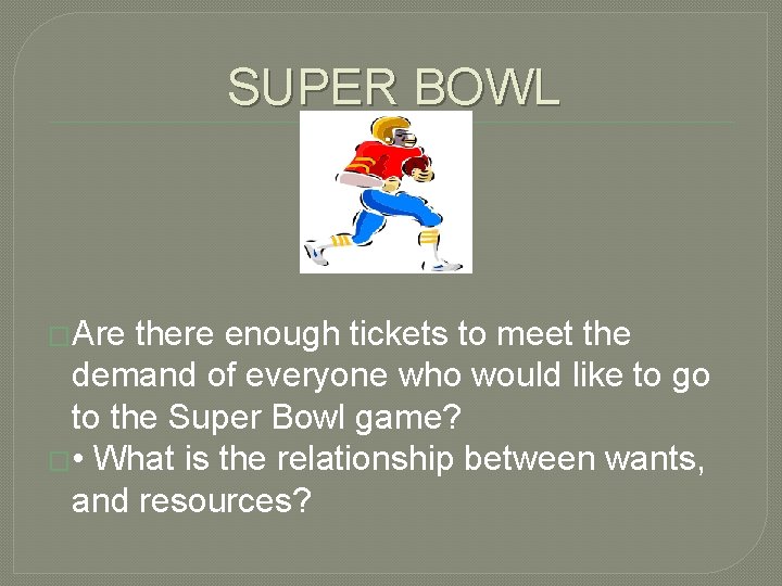 SUPER BOWL �Are there enough tickets to meet the demand of everyone who would