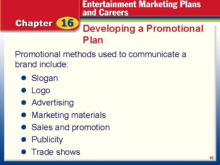 Developing a Promotional Plan Promotional methods used to communicate a brand include: Slogan Logo