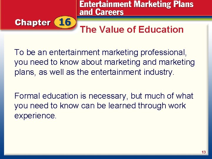 The Value of Education To be an entertainment marketing professional, you need to know