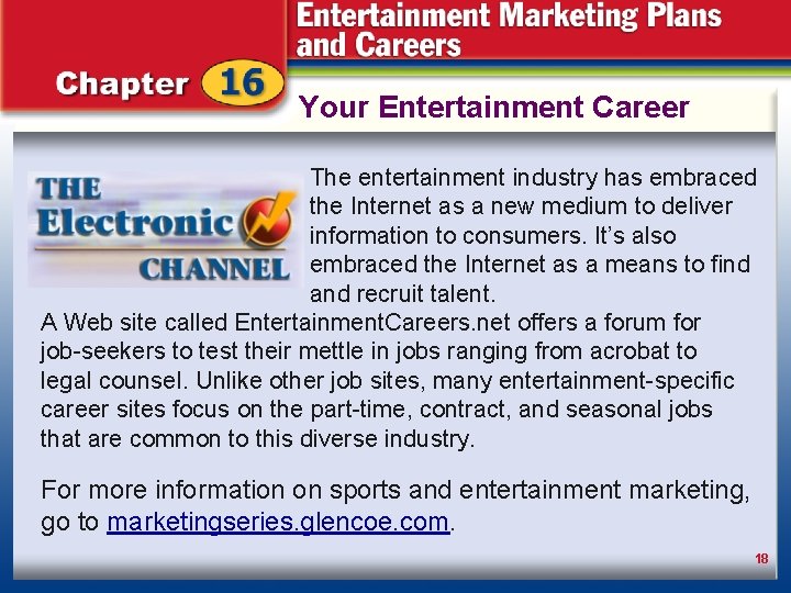 Your Entertainment Career The entertainment industry has embraced the Internet as a new medium