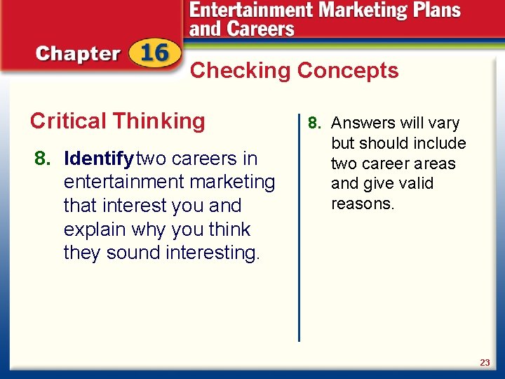 Checking Concepts Critical Thinking 8. Identify two careers in entertainment marketing that interest you