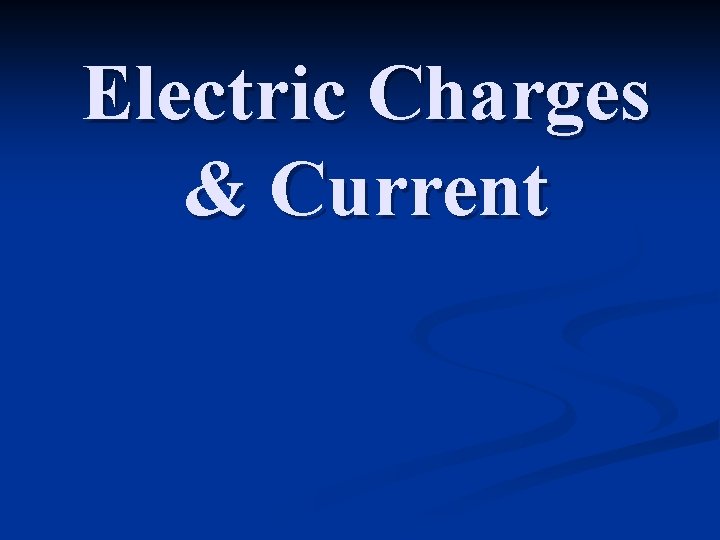 Electric Charges & Current 