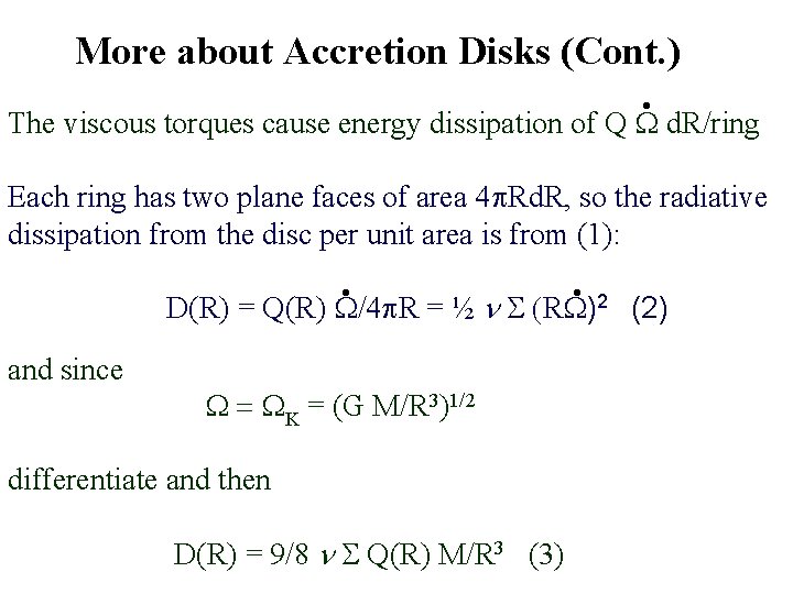 More about Accretion Disks (Cont. ) • The viscous torques cause energy dissipation of