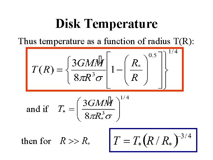Disk Temperature Thus temperature as a function of radius T(R): and if then for