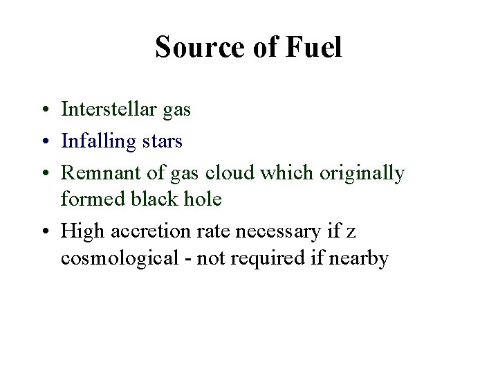 Source of Fuel • Interstellar gas • Infalling stars • Remnant of gas cloud