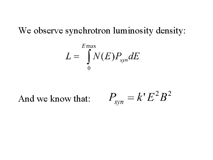 We observe synchrotron luminosity density: And we know that: 
